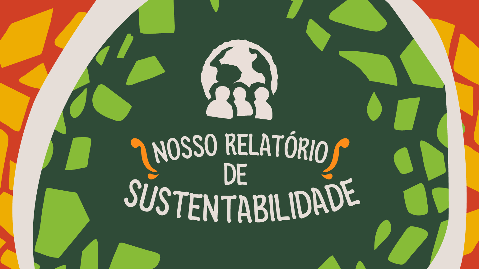 Nosso primeiro Relatório de Sustentabilidade